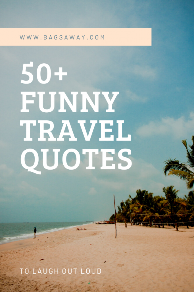 50+ Funny Travel Quotes to make you smile and laugh - BagsAway Passport