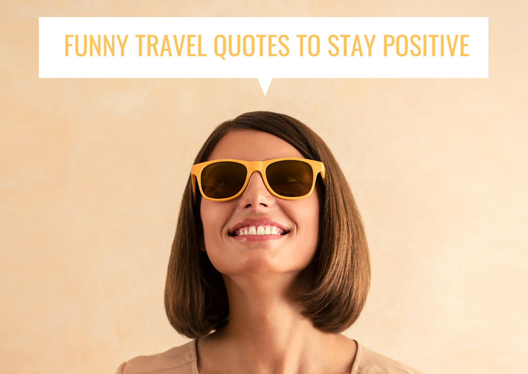 Funny travel quotes to stay positive - smiling face